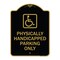 Signmission Physically Handicapped Parking W/ Graphic, Black & Gold Aluminum Sign, 18" x 24", BG-1824-23303 A-DES-BG-1824-23303 - alternate 1